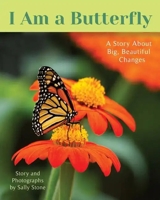 I Am a Butterfly: A Story About Big, Beautiful Changes - Paperback