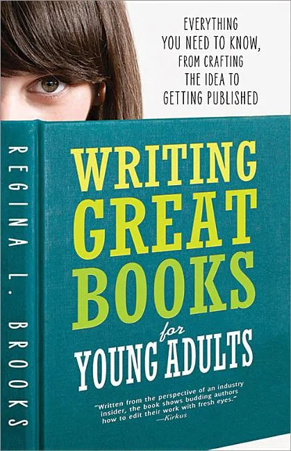 Writing Great Books for Young Adults: Everything You Need to Know, from Crafting the Idea to Getting Published - Paperback