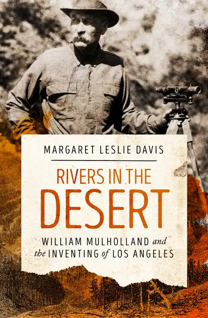 Rivers in the Desert: William Mulholland and the Inventing of Los Angeles - Paperback