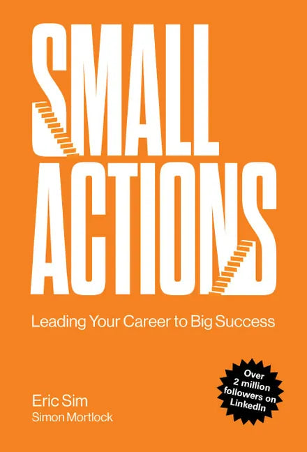 Small Actions: Leading Your Career to Big Success - Paperback