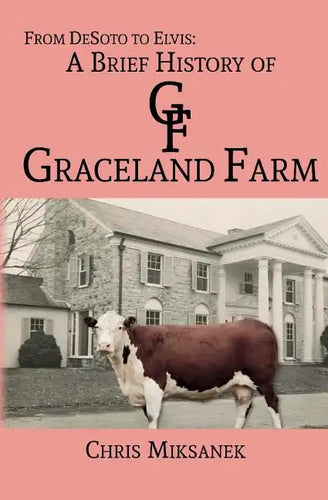 From de Soto to Elvis: A Brief History of Graceland Farm - Paperback