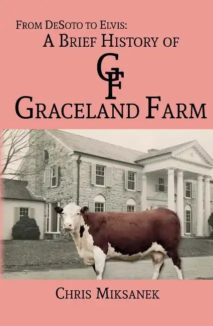 From de Soto to Elvis: A Brief History of Graceland Farm - Paperback