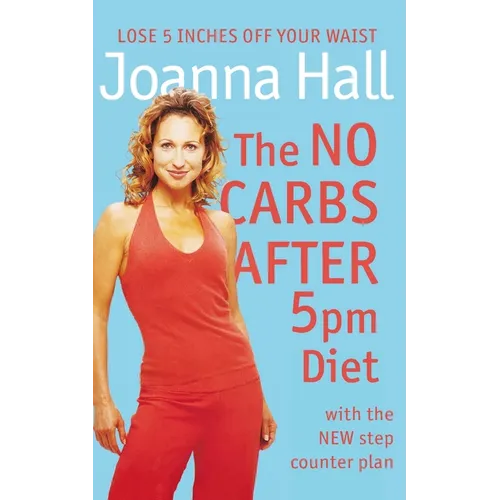 The No Carbs after 5pm Diet: With the new step counter plan - Paperback