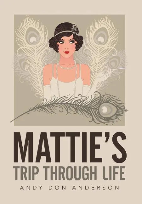 Mattie's Trip Through Life - Hardcover