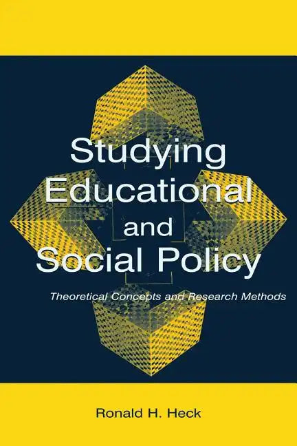 Studying Educational and Social Policy: Theoretical Concepts and Research Methods - Paperback