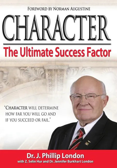 Character: The Ultimate Success Factor - Hardcover