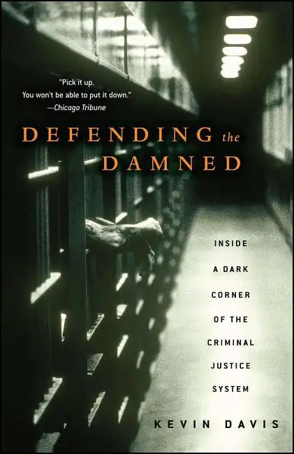 Defending the Damned: Inside a Dark Corner of the Criminal Justice System - Paperback
