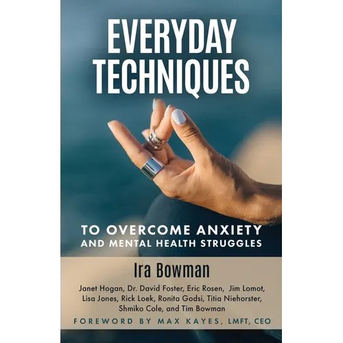 Everyday Techniques to Overcome Anxiety: and Mental Health Struggles - Paperback