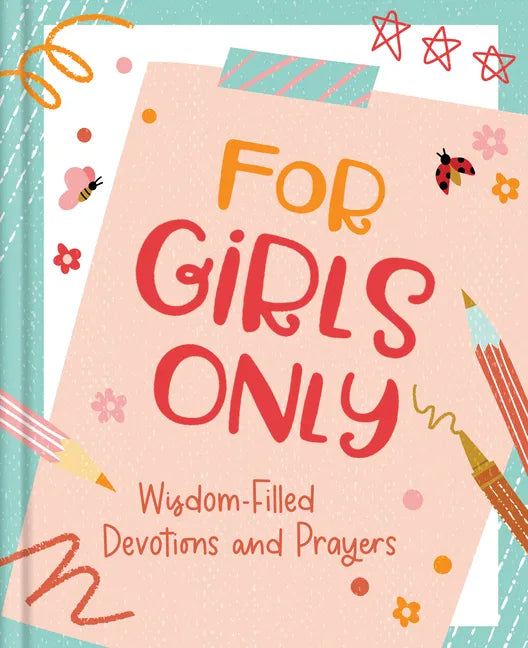 For Girls Only: Hope-Filled Devotions and Prayers - Hardcover