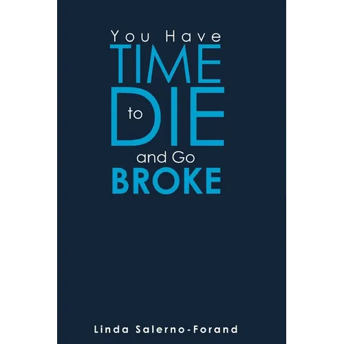 You Have Time to Die and Go Broke - Paperback