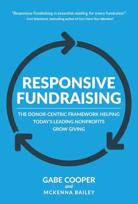 Responsive Fundraising: The Donor-Centric Framework Helping Today's Leading Nonprofits Grow Giving - Paperback