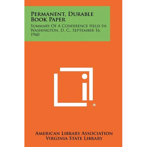 Permanent, Durable Book Paper: Summary of a Conference Held in Washington, D. C., September 16, 1960 - Paperback
