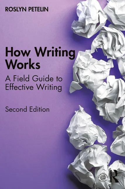 How Writing Works: A Field Guide to Effective Writing - Paperback