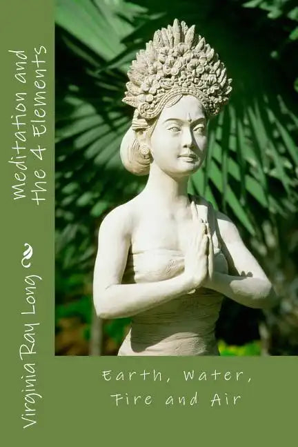 Meditations and the 4 Elements: Earth, Water, Fire and Air - Paperback