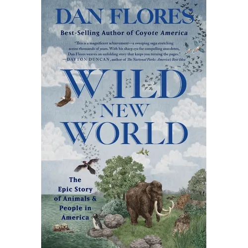 Wild New World: The Epic Story of Animals and People in America - Paperback