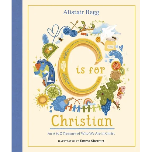 C Is for Christian: An A-Z Treasury of Who We Are in Christ - Hardcover