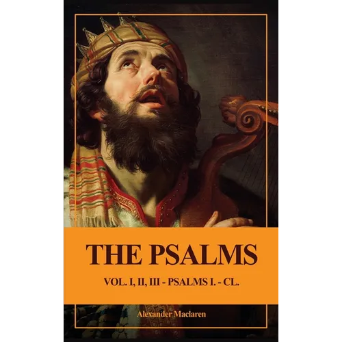 The Psalms (Unabridged): Vol. I, II, III - PSALMS I. - CL. - Hardcover