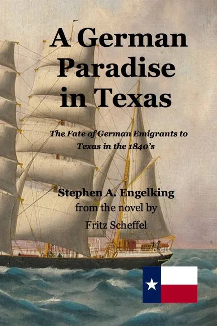 A German Paradise in Texas: The Fate of German Emigrants to Texas in the 1840's - Paperback