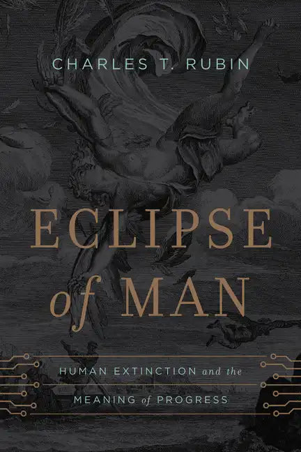 Eclipse of Man: Human Extinction and the Meaning of Progress - Hardcover