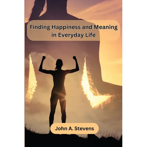 Finding Happiness and Meaning in Everyday Life - Paperback