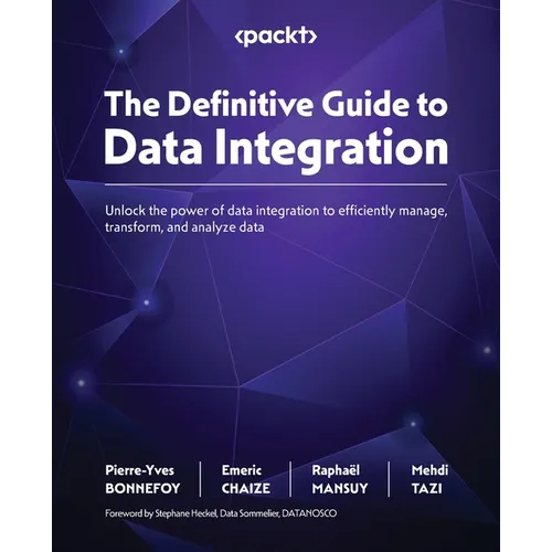 The Definitive Guide to Data Integration: Unlock the power of data integration to efficiently manage, transform, and analyze data - Paperback