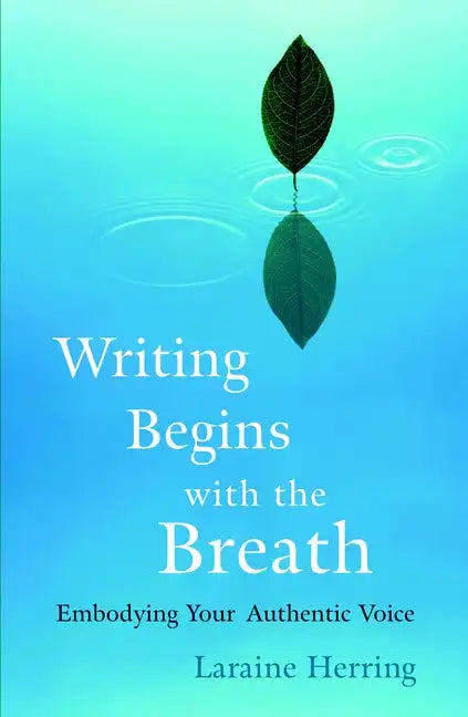 Writing Begins with the Breath: Embodying Your Authentic Voice - Paperback