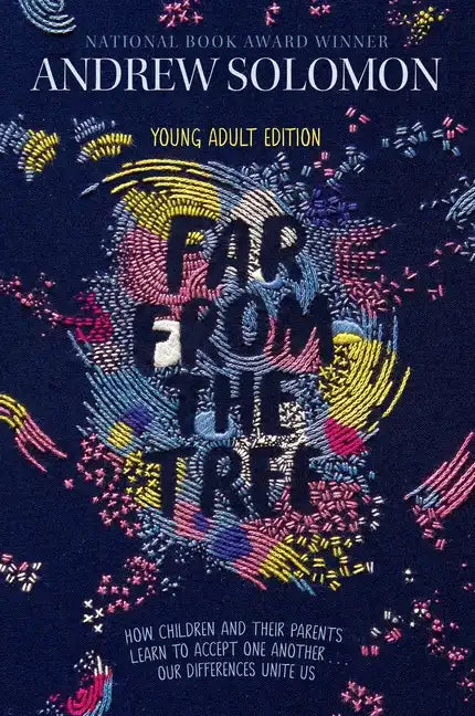 Far from the Tree: Young Adult Edition--How Children and Their Parents Learn to Accept One Another . . . Our Differences Unite Us - Paperback