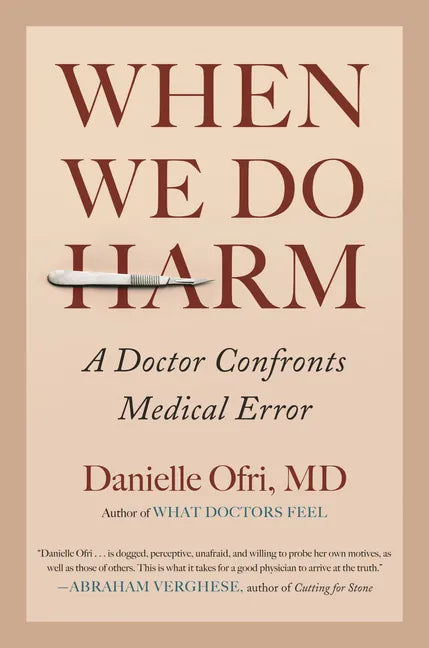 When We Do Harm: A Doctor Confronts Medical Error - Hardcover