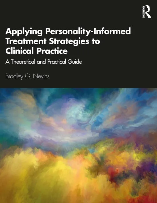 Applying Personality-Informed Treatment Strategies to Clinical Practice: A Theoretical and Practical Guide - Paperback