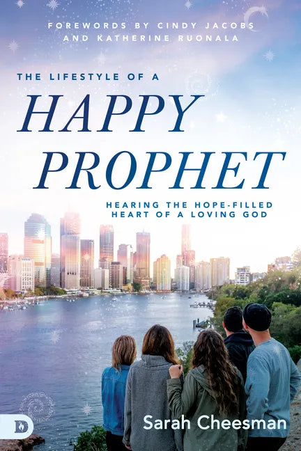 The Lifestyle of a Happy Prophet: Hearing the Hope-Filled Heart of a Loving God - Paperback