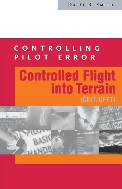 Controlling Pilot Error: Controlled Flight Into Terrain (Cfit/Cftt) - Paperback