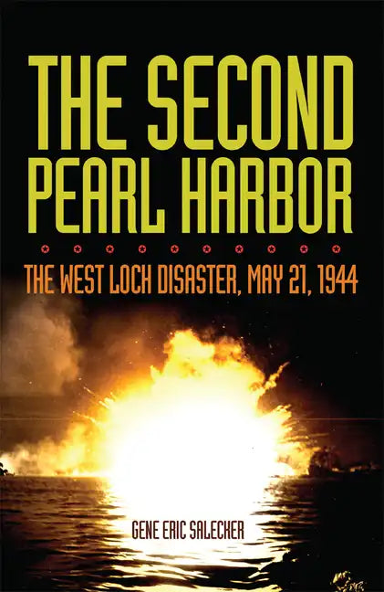 The Second Pearl Harbor: The West Loch Disaster, May 21, 1944 - Paperback