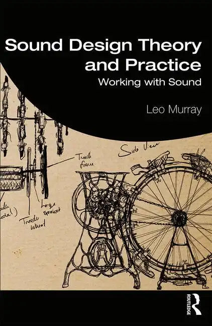 Sound Design Theory and Practice: Working with Sound - Paperback