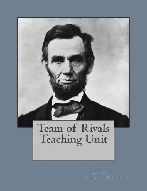 Team of Rivals Teaching Unit - Paperback