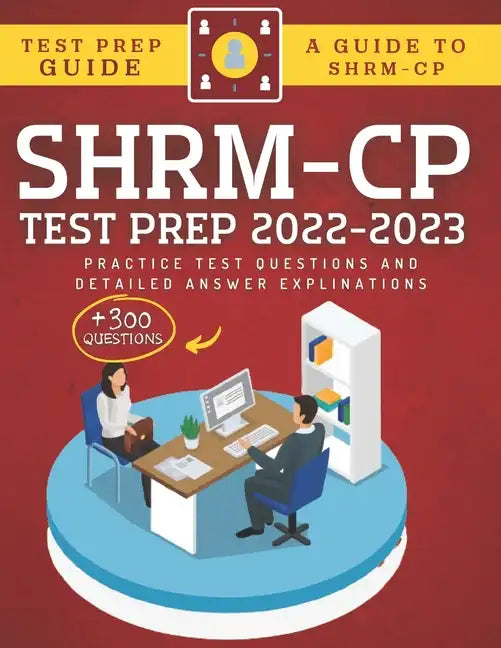 SHRM-CP Test Prep 2022-2023: +300 Practice Test Questions & Detailed Answer Explinations - Paperback