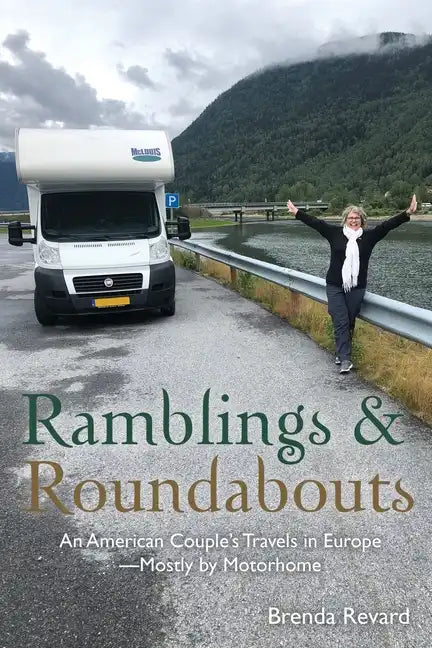 Ramblings and Roundabouts: An American Couple's Travels in Europe -- Mostly by Motorhome - Paperback