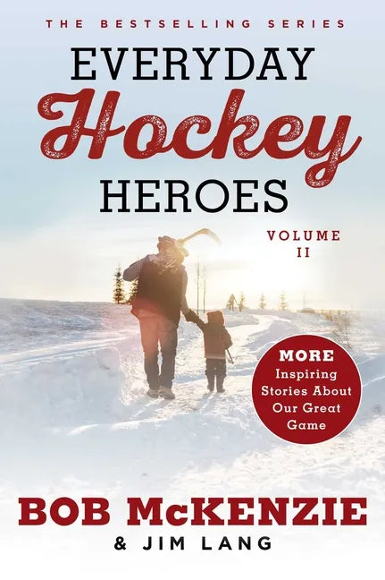 Everyday Hockey Heroes, Volume II: More Inspiring Stories about Our Great Game - Paperback