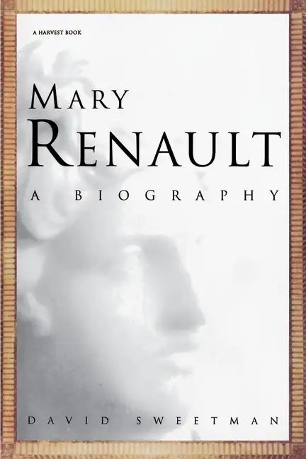 Mary Renault: A Biography - Paperback