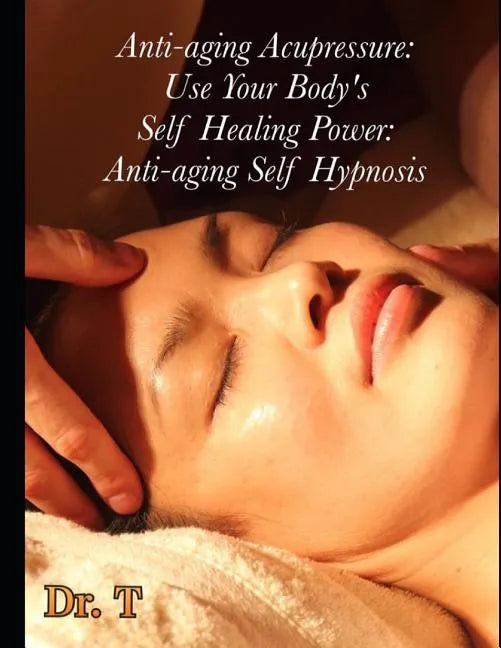 Anti-ageing Acupressure: Anti-ageing Self Hypnosis - Paperback