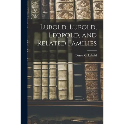 Lubold, Lupold, Leopold, and Related Families - Paperback
