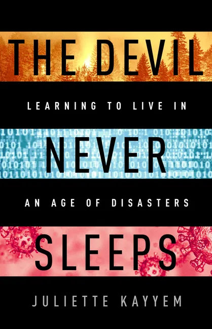 The Devil Never Sleeps: Learning to Live in an Age of Disasters - Hardcover