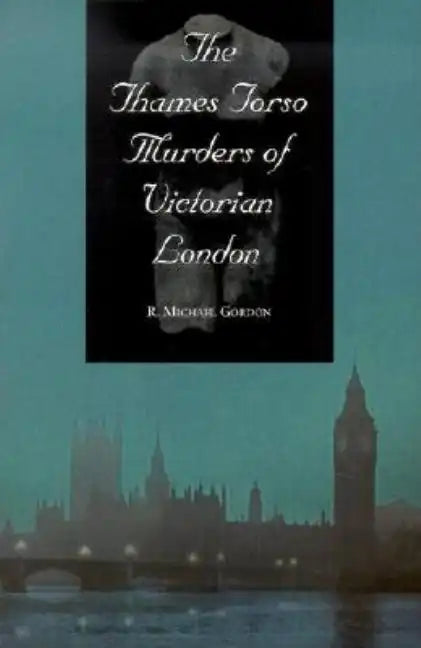 The Thames Torso Murders of Victorian London - Paperback