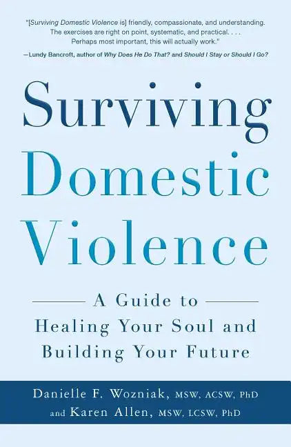 Surviving Domestic Violence: A Guide to Healing Your Soul and Building Your Future - Paperback