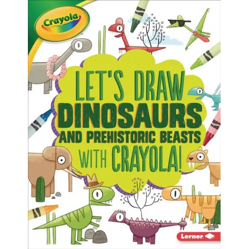 Let's Draw Dinosaurs and Prehistoric Beasts with Crayola (R) ! - Paperback