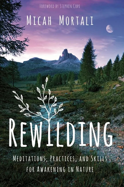 Rewilding: Meditations, Practices, and Skills for Awakening in Nature - Paperback