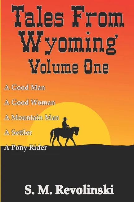 Tales From Wyoming, Volume One: Hard mountains create brave men - Paperback