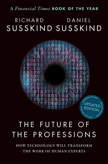The Future of the Professions: How Technology Will Transform the Work of Human Experts, Updated Edition - Paperback