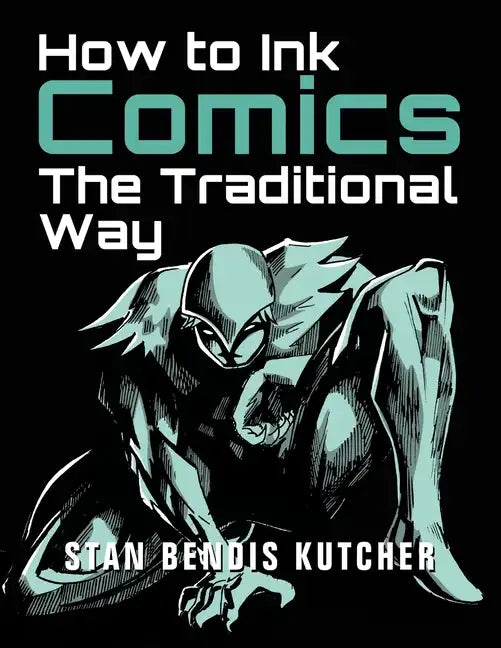 How to Ink Comics: The Traditional Way (Pen & Ink Techniques for Comic Pages) - Paperback