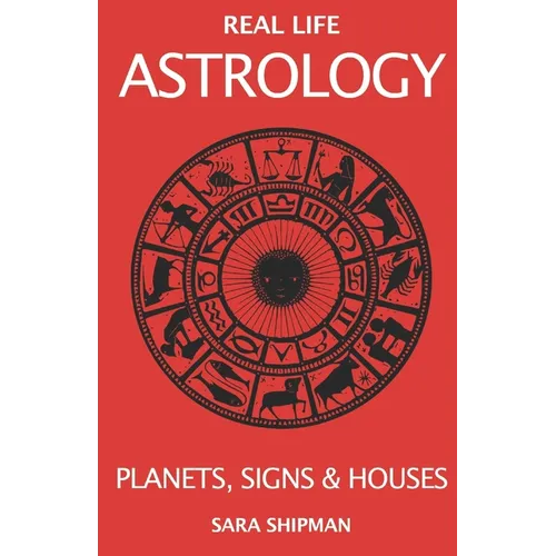 Real Life Astrology: Planets, Signs & Houses - Paperback