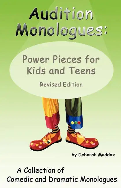 Audition Monologues: Power Pieces for Kids and Teens Revised Edition - Paperback